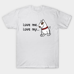 Love me Love my Dog Cartoon Bully English Bull Terrier T-Shirt